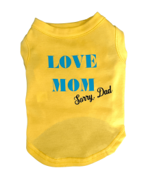 Love Mom- sorry Dad Dog Shirt (size: L)