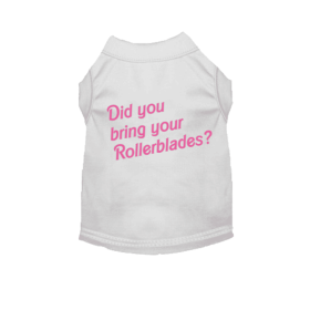 Did You Bring Your Rollerblades? Dog Tee (size: XXL)